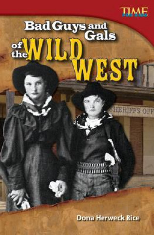 Knjiga Bad Guys and Gals of the Wild West Dona Herweck Rice