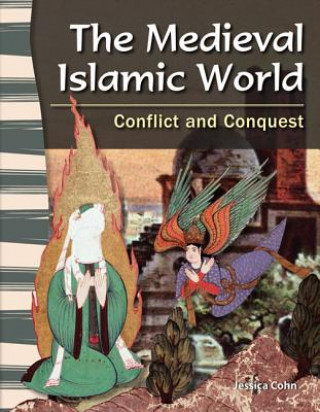 Könyv The Medieval Islamic World: Conflict and Conquest Jessica Cohn