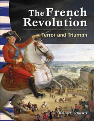 Carte The French Revolution: Terror and Triumph Heather E. Schwartz