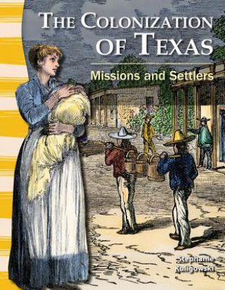 Carte The Colonization of Texas: Missions and Settlers Stephanie Kuligowski