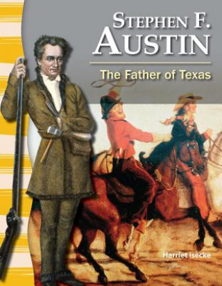 Livre Stephen F. Austin: The Father of Texas Harriet Isecke