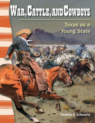 Könyv War, Cattle, and Cowboys: Texas as a Young State Heather E. Schwartz