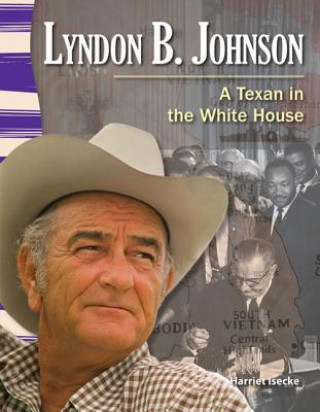 Książka Lyndon B. Johnson: A Texan in the White House Harriet Isecke