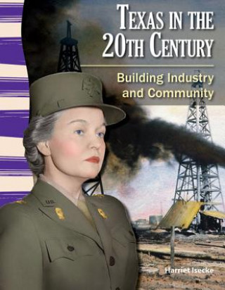 Könyv Texas in the 20th Century: Building Industry and Community Harriet Isecke