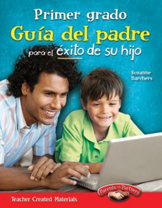 Könyv Primer Grado Guia del Padre Para El Exito de Su Hijo (Spanish Version) Suzanne Barchers