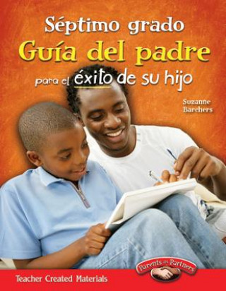 Carte Septimo Grado Guia del Padre Para El Exito de Su Hijo (Spanish Version) Suzanne Barchers