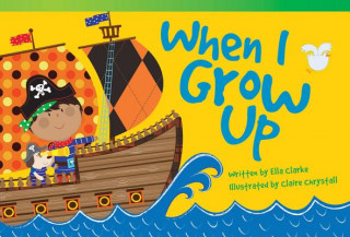 Книга When I Grow Up Ella Clarke