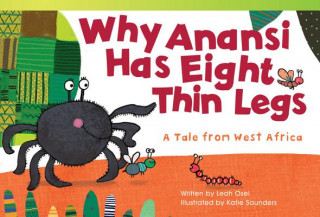 Kniha Why Anansi Has Eight Thin Legs: A Tale from West Africa (Early Fluent) Leah Osie