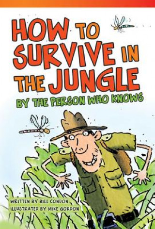 Kniha How to Survive in the Jungle by the Person Who Knows (Fluent) Bill Condon