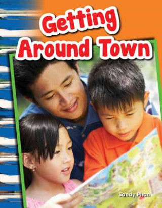 Książka Getting Around Town (Content and Literacy in Social Studies Grade 1) Sandy Phan