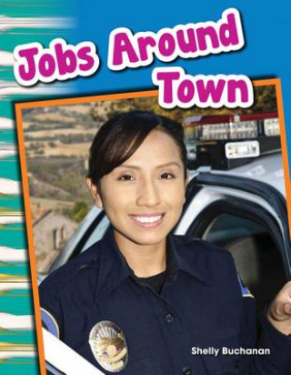 Książka Jobs Around Town (Content and Literacy in Social Studies Grade 1) Shelly Buchanan