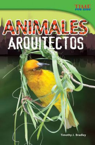 Könyv Animales Arquitectos = Animal Architects Timothy J. Bradley