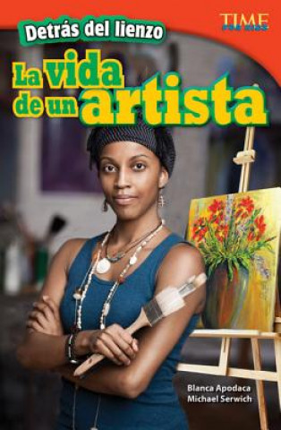 Kniha La Vida de un Artista: Detras del Lienzo = An Artist's Life Blanca Apodaca