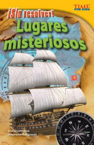 Könyv Lugares Misteriosos: Sin Resolver! = Mysterious Places Lisa Greathouse