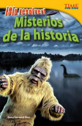 Kniha Misterios de la Historia: Sin Resolver! = History's Mysteries Dona Herweck Rice