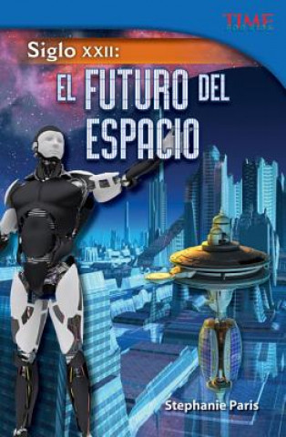 Книга Siglo XXII: El Futuro del Espacio = 22nd Century Stephanie Paris