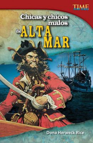 Buch Chicas y Chicos Malos de Alta Mar (Bad Guys and Gals on the High Seas) (Spanish Version) (Challenging) Dona Herweck Rice