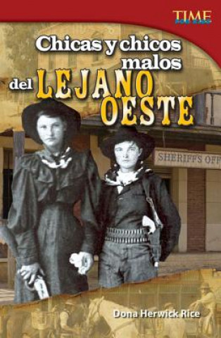 Kniha Chicas y Chicos Malos del Lejano Oeste (Bad Guys and Gals of the Wild West) (Spanish Version) (Challenging) Dona Herweck Rice