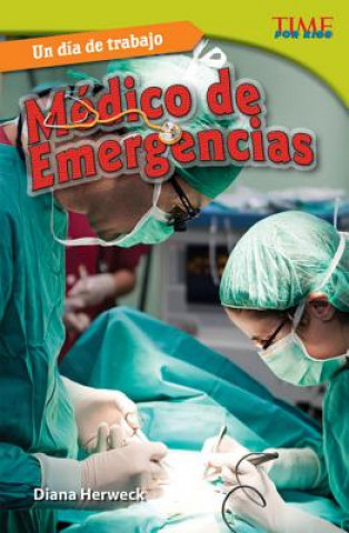 Kniha Un Dia de Trabajo: Medico de Emergencias (All in a Day's Work: Er Doctor) (Spanish Version) (Challenging) Diana Herweck