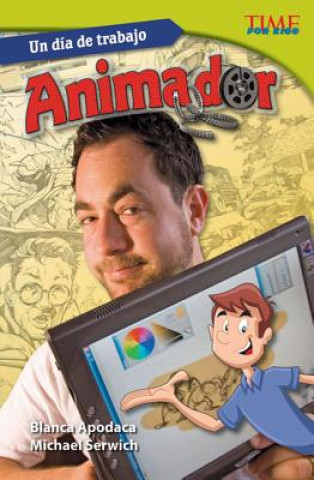 Knjiga Un Dia de Trabajo: Animador (All in a Day's Work: Animator) (Spanish Version) (Challenging) Blanca Apodaca