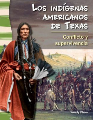 Carte Los Indigenas Americanos de Texas: Conflicto y Supervivencia = American Indians in Texas Sandy Phan