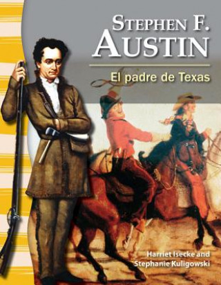 Kniha Stephen F. Austin: El Padre de Texas = Stephen F. Austin Harriet Isecke