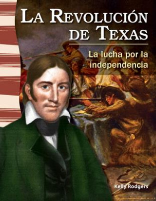 Buch La Revolucion de Texas: La Lucha Por la Independencia = The Texas Revolution Kelly Rodgers