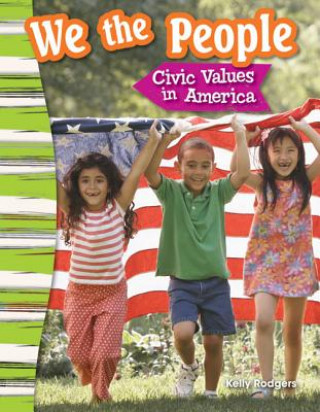 Könyv We the People: Civic Values in America (Content and Literacy in Social Studies Grade 3) Kelly Rodgers