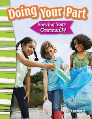 Książka Doing Your Part: Serving Your Community (Content and Literacy in Social Studies Grade 3) Kelly Rodgers