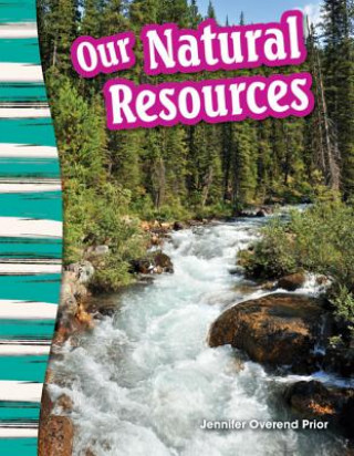 Könyv Our Natural Resources (Content and Literacy in Social Studies Grade 3) Jennifer Prior