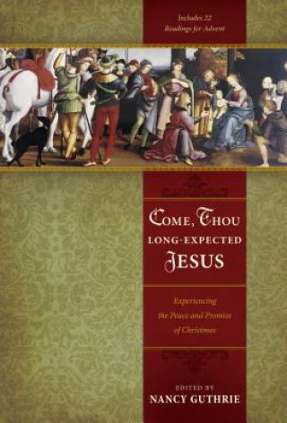 Kniha Come, Thou Long-Expected Jesus Nancy Guthrie