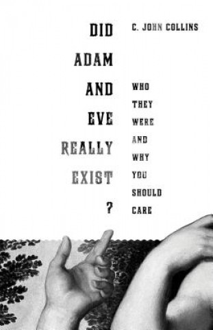 Libro Did Adam and Eve Really Exist?: Who They Were and Why You Should Care C. John Collins