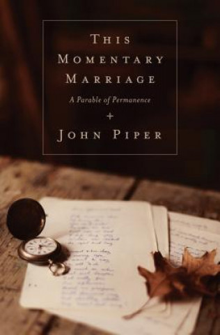 Kniha This Momentary Marriage John Piper