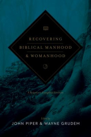 Kniha Recovering Biblical Manhood and Womanhood John Piper
