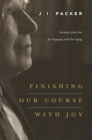 Libro Finishing Our Course with Joy J. I. Packer