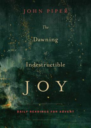 Carte Dawning of Indestructible Joy John Piper