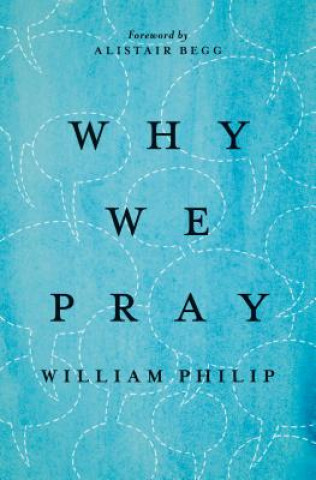 Kniha Why We Pray William J. Philip