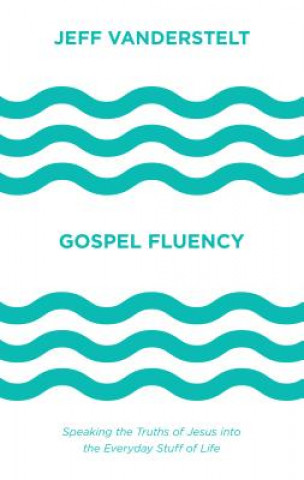 Βιβλίο Gospel Fluency Jeff Vanderstelt