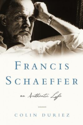 Livre Francis Schaeffer: An Authentic Life Colin Duriez