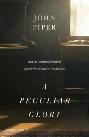 Kniha Peculiar Glory John Piper