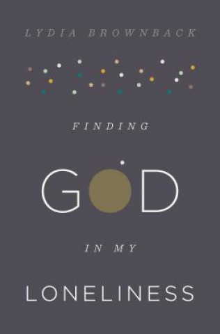 Book Finding God in My Loneliness Lydia Brownback