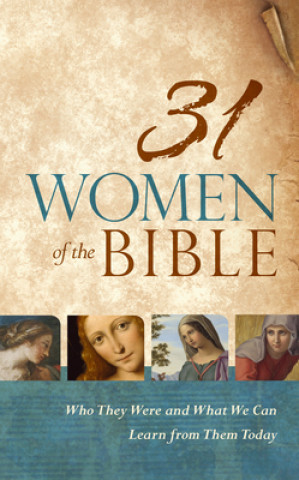 Buch 31 Women of the Bible: Who They Were and What We Can Learn from Them Today Holman Bible Staff