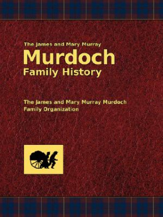 Könyv The James and Mary Murray Murdoch Family History Dallas E. Murdoch