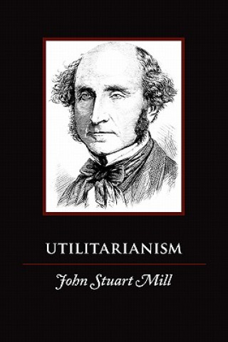 Kniha Utilitarianism John Stuart Mill