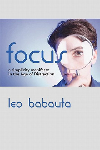 Kniha Focus: A Simplicity Manifesto in the Age of Distraction Leo Babauta