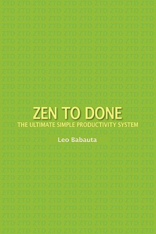 Kniha Zen to Done: The Ultimate Simple Productivity System Leo Babauta