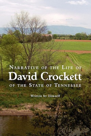 Carte Narrative of the Life of David Crockett of the State of Tennessee David Crockett