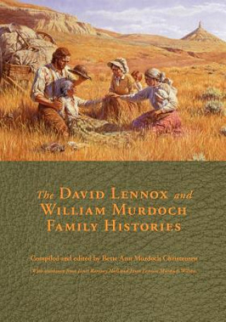 Carte The David Lennox and William Murdoch Family Histories Bette Ann Christensen