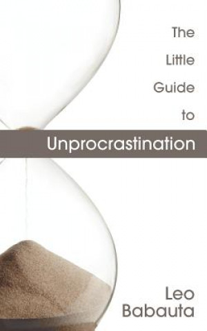 Carte The Little Guide to Unprocrastination Leo Babauta