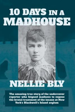Kniha Ten Days in a Madhouse Nellie Bly